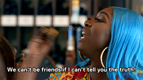 We can't be friends if I can't tell you the truth gif