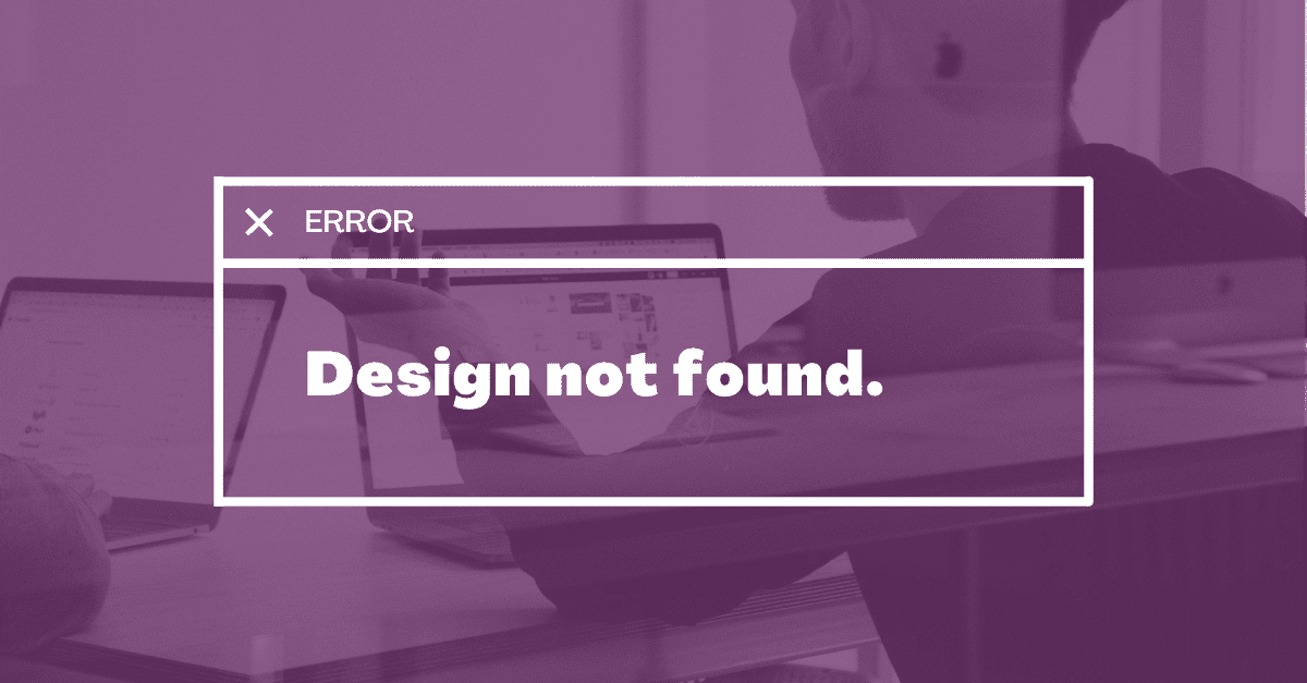 Graphic that reads 'error: design not found'
